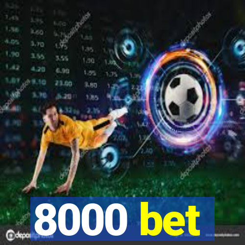 8000 bet