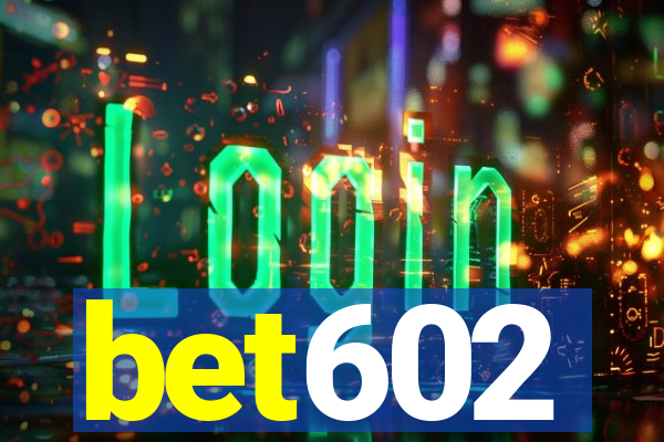 bet602