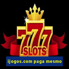 ijogos.com paga mesmo