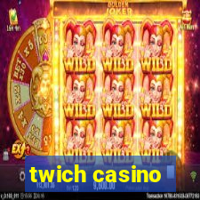 twich casino