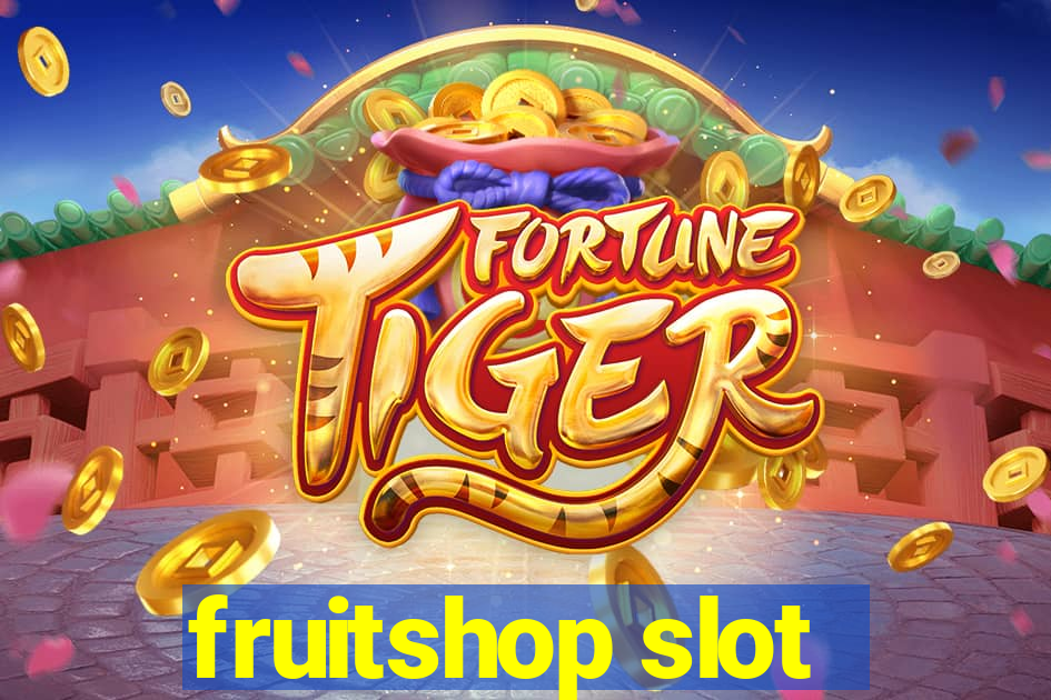 fruitshop slot