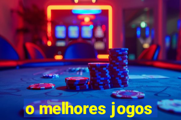 o melhores jogos