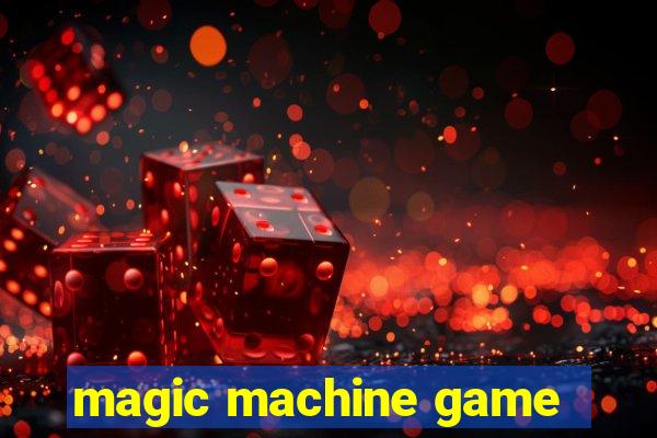 magic machine game