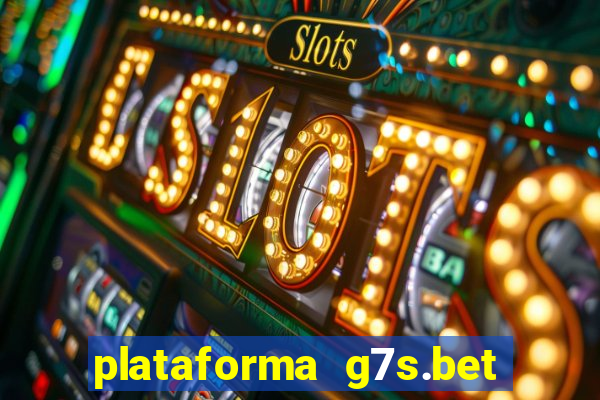 plataforma g7s.bet paga mesmo