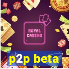 p2p beta