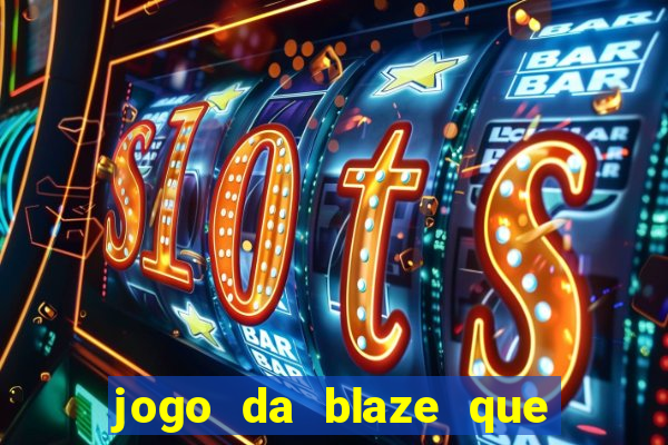 jogo da blaze que ganha dinheiro