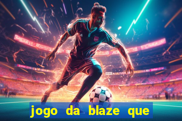 jogo da blaze que ganha dinheiro