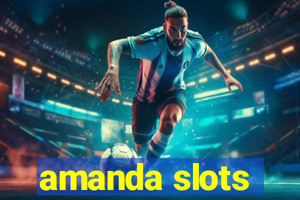 amanda slots