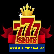 assistir futebol ao vivo sem travar