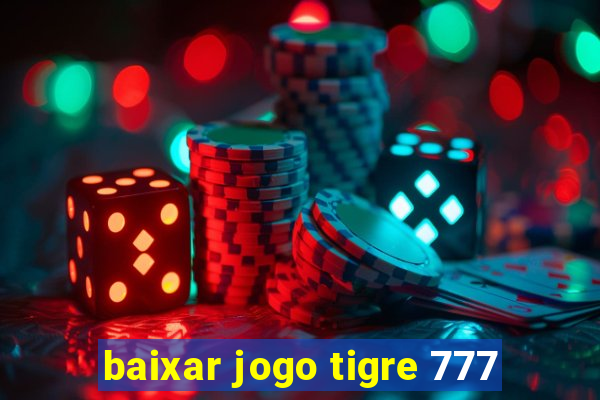 baixar jogo tigre 777