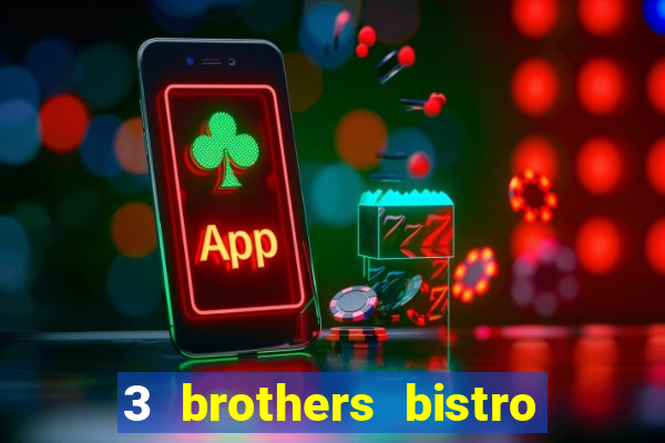 3 brothers bistro and casino review