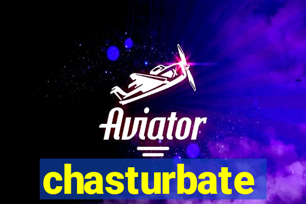 chasturbate