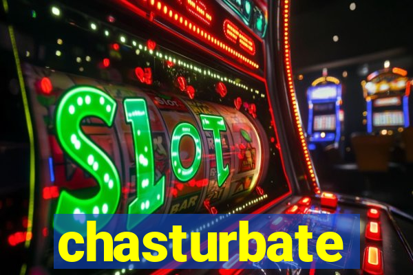 chasturbate