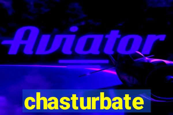 chasturbate