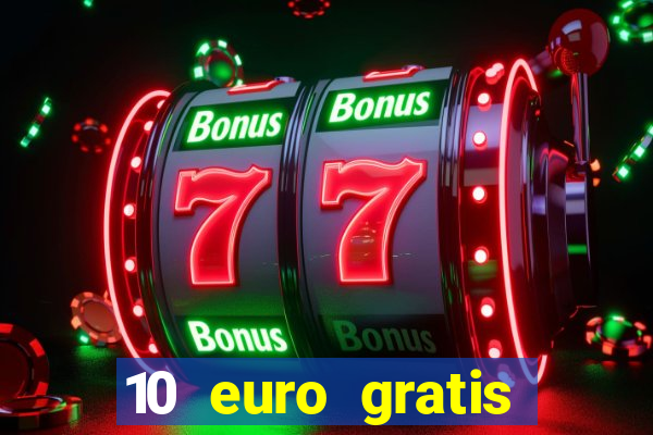 10 euro gratis casino ohne einzahlung