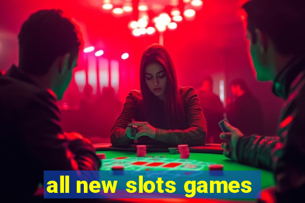 all new slots games