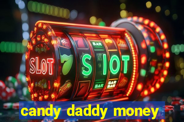 candy daddy money