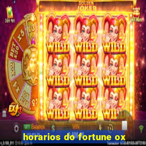 horarios do fortune ox