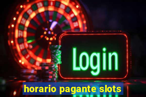 horario pagante slots