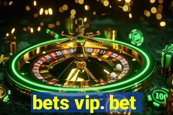 bets vip. bet