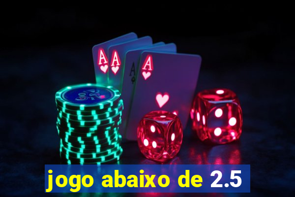 jogo abaixo de 2.5