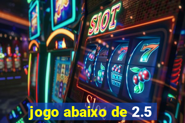 jogo abaixo de 2.5