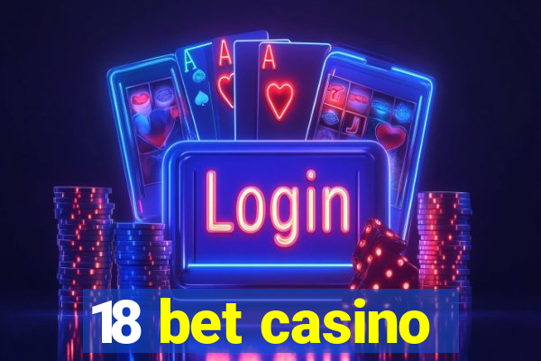 18 bet casino