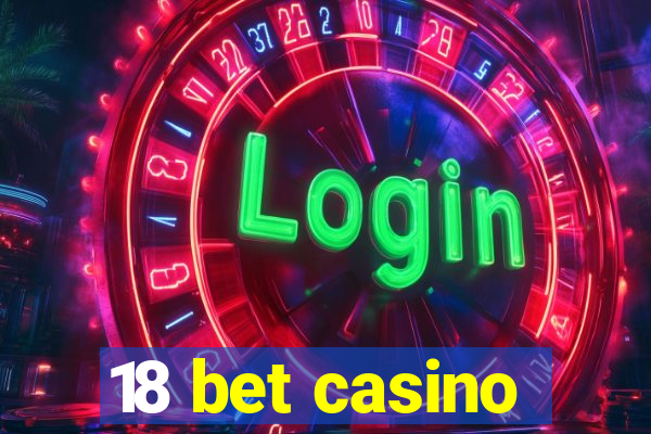 18 bet casino