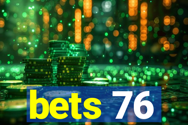 bets 76