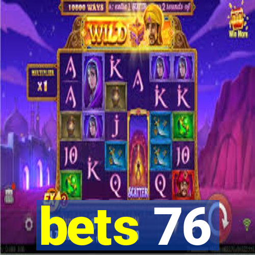 bets 76