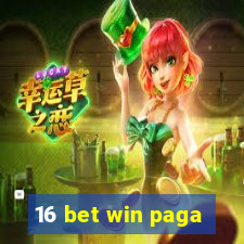 16 bet win paga