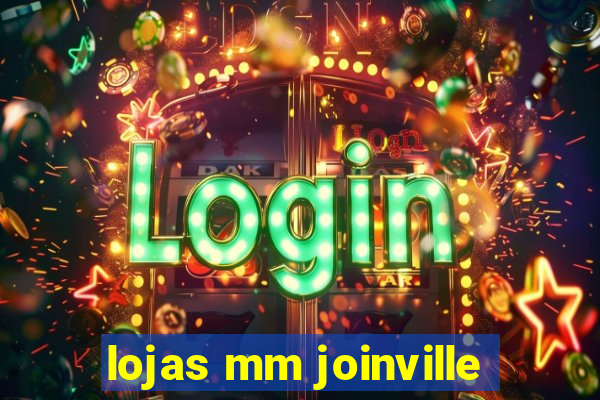 lojas mm joinville