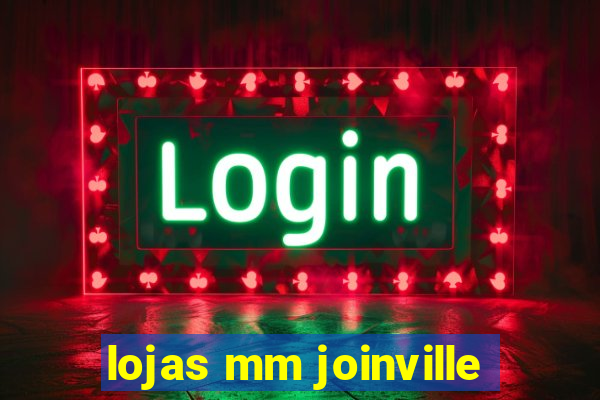 lojas mm joinville