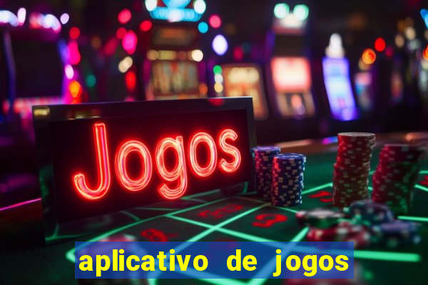 aplicativo de jogos para ganhar dinheiro grátis