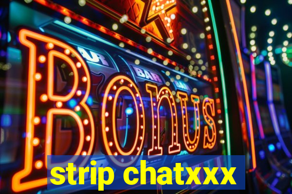 strip chatxxx