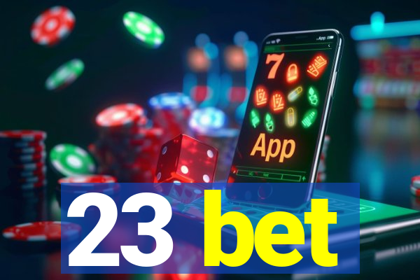 23 bet