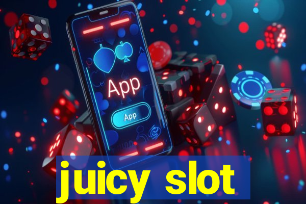 juicy slot