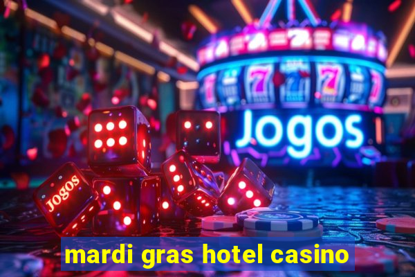 mardi gras hotel casino