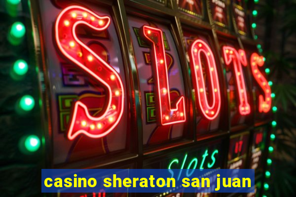 casino sheraton san juan