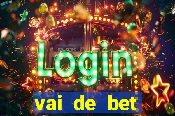 vai de bet deposito minimo