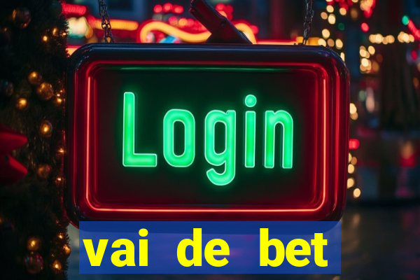 vai de bet deposito minimo