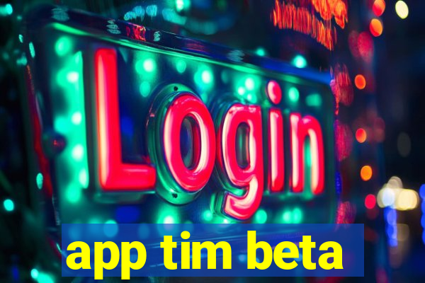 app tim beta