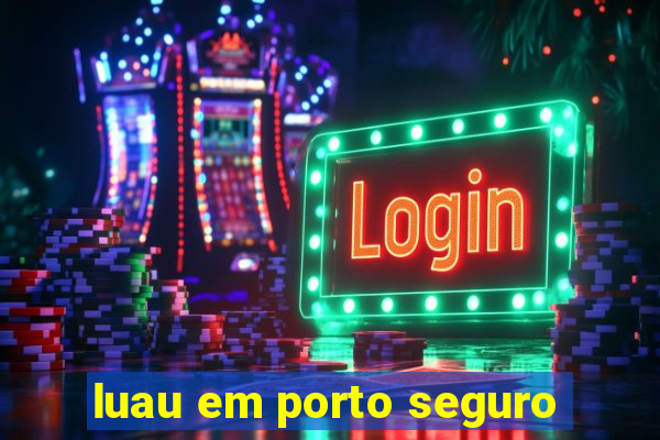 luau em porto seguro