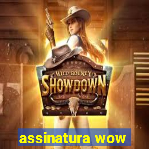 assinatura wow