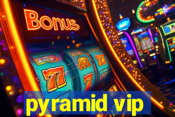 pyramid vip