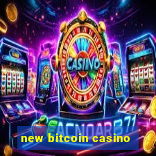 new bitcoin casino