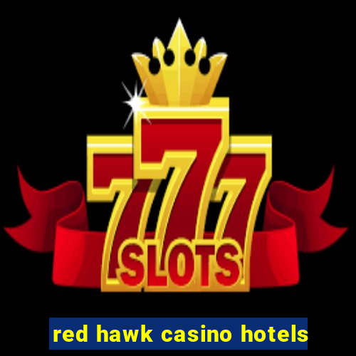 red hawk casino hotels