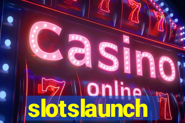 slotslaunch