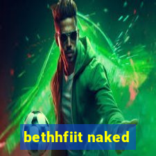 bethhfiit naked