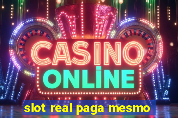 slot real paga mesmo